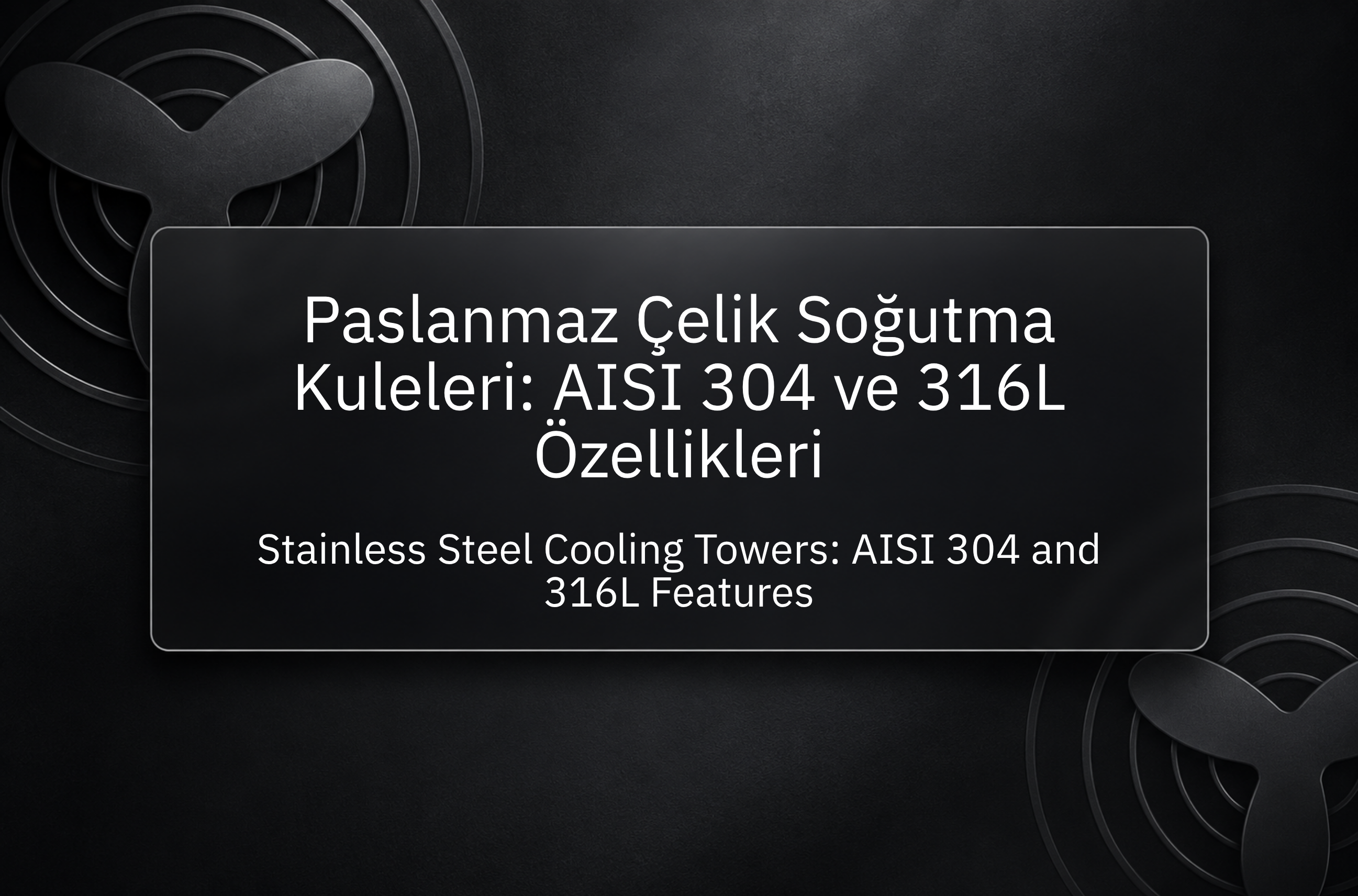 Paslanmaz Çelik Soğutma Kuleleri
