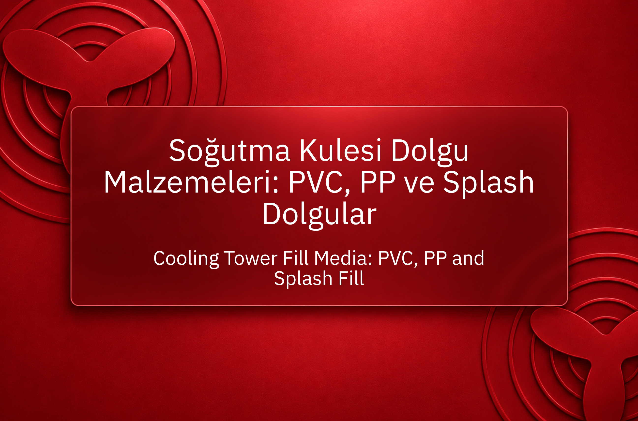 Soğutma Kulesi Dolgu Malzemeleri